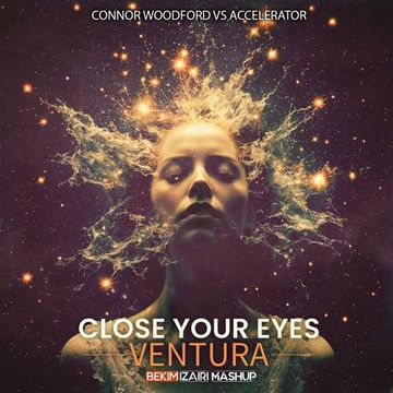 Connor Woodford vs Accelerator - Close Your Eyes Ventura (Bekim Izairi Mashup)