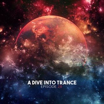 A Dive Into Trance 028 (Uplifting & Tech Trance Mix)