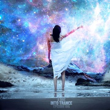 A Dive Into Trance 015 (Best Progressive, Psy & Tech Trance Mix)