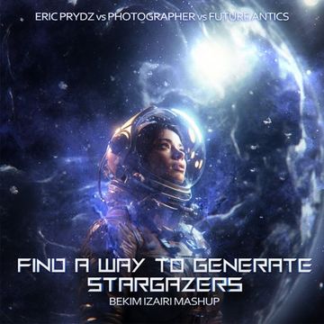 Eric Prydz vs Photographer vs Future Antics - Find A Way To Generate Stargazers (Bekim Izairi Mashup)