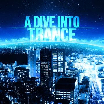 A Dive Into Trance 037 (Tech & Uplifting Trance Mix)