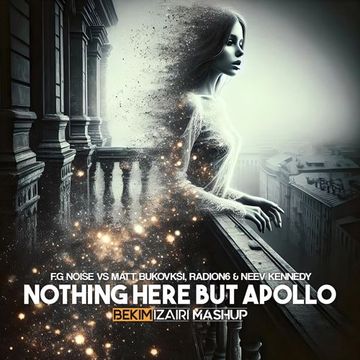 F.G. Noise vs Matt Bukovski, Radion6 & Neev Kennedy - Nothing Here But Apollo (Bekim Izairi Mashup)