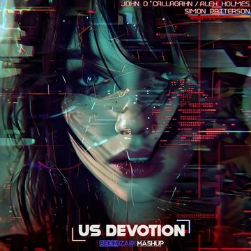 John O'Callaghan & Alex Holmes vs Simon Patterson - US Devotion (Bekim Izairi Mashup)