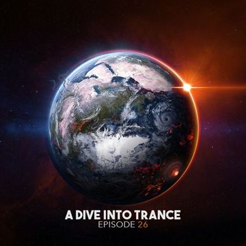 A Dive Into Trance 026 (Progressive, Tech & Uplifting Trance Mix)