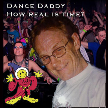 HOW REAL IS TIME - Clive Miles aka Dance Daddy R.I.P.