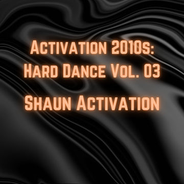 Activation 2010s Hard Dance Vol 03