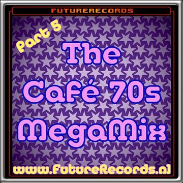 FutureRecords Cafe 70s MegaMix part.5