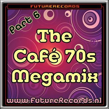  FutureRecords Cafe 70s MegaMix part.6