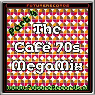 FutureRecords Cafe 70s MegaMix part.4