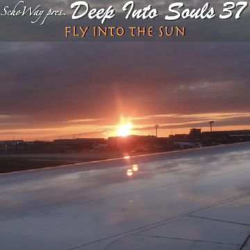 SchoWay pres. Deep Into Souls 037 - Fly Into The Sun