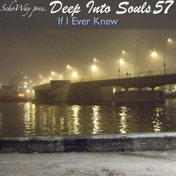 SchoWay pres. Deep Into Souls 057 - If I Ever Knew