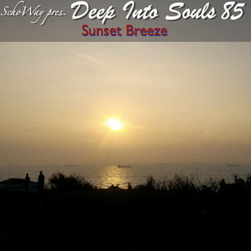 SchoWay pres. Deep Into Souls 085 - Sunset Breeze