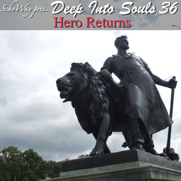 SchoWay pres. Deep Into Souls 036 - Hero Returns