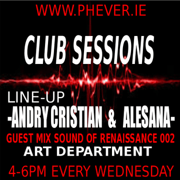 CLUB SESSIONS 09/11 WITH ANDRY CRISTIAN & ALESANA AND GUEST MIX SOUND OF RENAISSANCE 002 ART DEPARTMENT