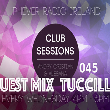 Andry Cristian-Club Sessions #045 Guest Mix Tuccillo @Phever Radio Ireland 