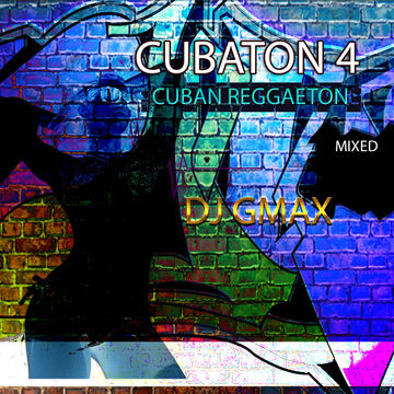 CUBATON 4 (REGGAETON CUBANO) MIXED BY DJ GMAX 52615