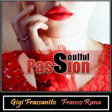 Gigi Frassanito & Franco Rana :  Soulful Passion