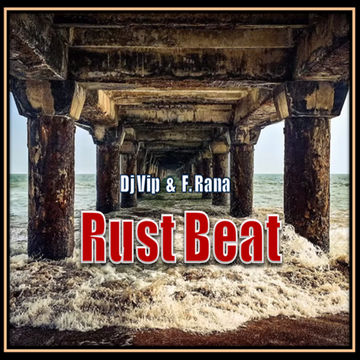 Dj Vip & Franco Rana : Rust Beat