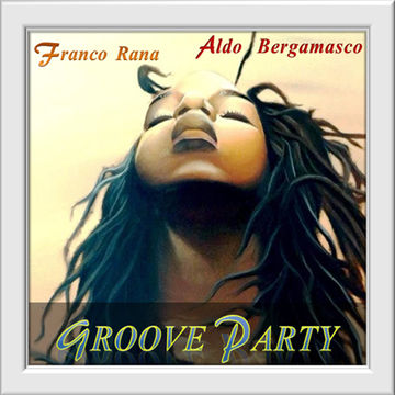 Franco Rana & Aldo Bergamasco  : Party Groove