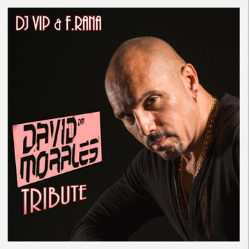 Dj Vip & F.Rana : Tribute to David Morales