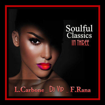 Lorenzo Carbone ,  DJ VIP,  Franco Rana : Soulful Classics In Three #32  ( Full set )