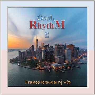 Franco Rana & Dj Vip  : Cool Rhythm  #2