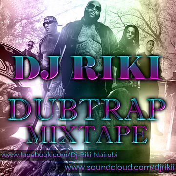 DubTrap Mixtape (Dj Riki Nairobi)