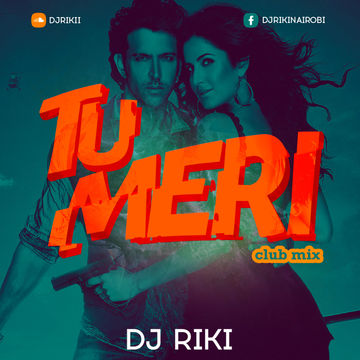 Tu Meri (Club Riki Remix)