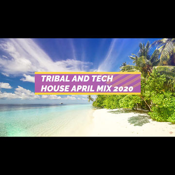 TRIBAL AND TECH HOUSE APRIL MIX 2020 BY PRECISE MUSIC