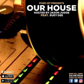 Our House with Jason Judge feat Euey Dee live on Pure 107 Saturday 23rd June 2018