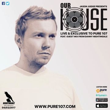 Jason Judge Presents - Our House Featuring Guest Mix From Danny Nightingale Live On Pure 107 04.03.2017