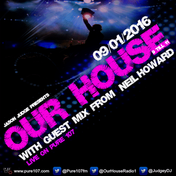 Jason Judge - Our House With Guest Mix From Neil Howard Live On Pure 107 09.01.2016