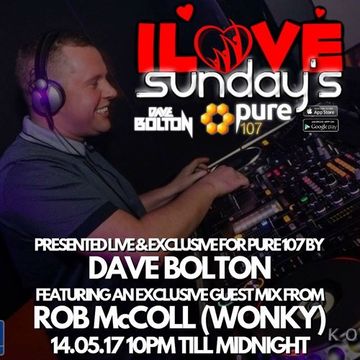 Dave Bolton presents ILOVE Sundays feat Rob McColl 14.05.17