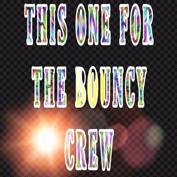 "THIS ONES FOR THE BOUNCY CREW" mixed by HARD N FAST (luke antyony) 