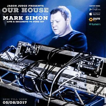 Jason Judge presents - Our House feat. Mark Simon live on Pure 107 Saturday 5th August 2017