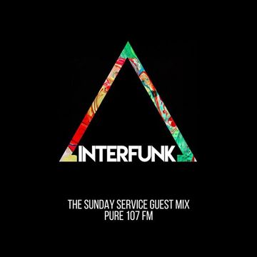 Interfunk Guest DJ Mix For The Sunday Service On Pure 107 - 18/09/16