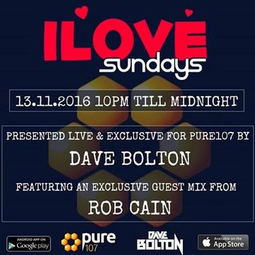 iLove Sunday's With Dave Boulton Feat. Guest Mix From Rob Cain Live On Pure 107 13.11.2016