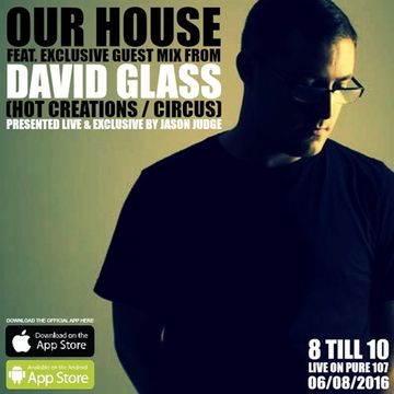 Jason Judge - Our House Feat. Guest Mix From David Glass (Hot Creations & Circus) 06.08.2016