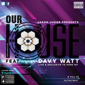 Jason Judge - Our House feat. DJ Davy Watt live on Pure 107 Saturday 14th October 2017