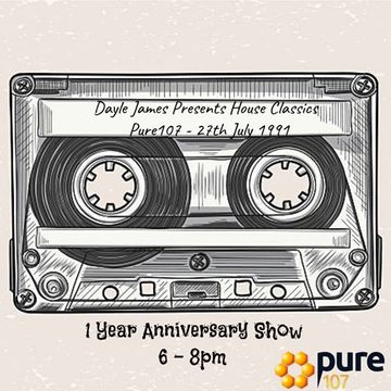 Dayle James presents House Classics - 1 year anniversary show Pure107