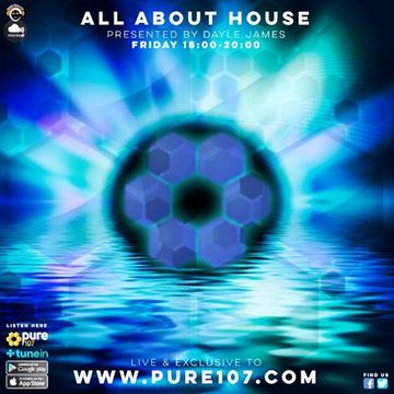 Dayle James presents - All About House (Debut Show) live on Pure 107 Friday 28th July 2017