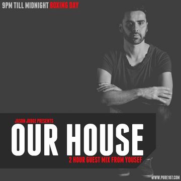 Jason Judge - Our House Special With Guest Mix From YOUSEF Live On Pure 107 26/12/2015