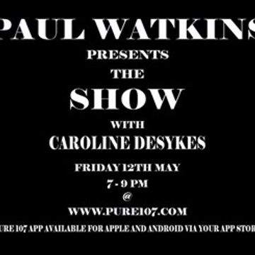 Paul Watkins Presents The Show With Caroline Desykes 12_05_17