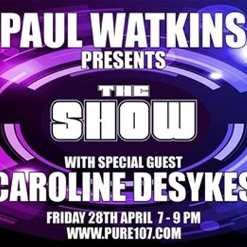 Paul Watkins & Caroline Desykes present the Show