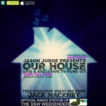 Jason Judge - Our House Radio Show Feat. Guest Mix From Jack Hackney Live On Pure 107 09.07.2016