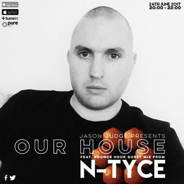 Our Housecfeat. Bounce Hour guest mix from N-Tyce presented live by Jason Judge live on Pure 107 24.06.2017