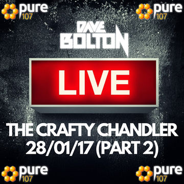 Dave Bolton LIVE from The Crafty Chandler in Liverpool on Pure 107  28.01.17 (Part 2 23.30-00.30)