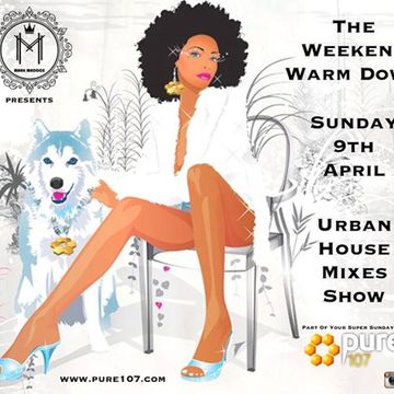 Mark Maddox presents - Weekend Warm Down (Urban Houses Mixes) Show  Live on Pure 107 09.04.2017