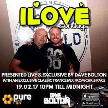 Dave Bolton Presents - iLove Sunday's Featuring Guest Mix From Chris Pace Live On Pure 107 17.02.2017