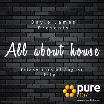 All About House - 10th of August 18 Pure107 show